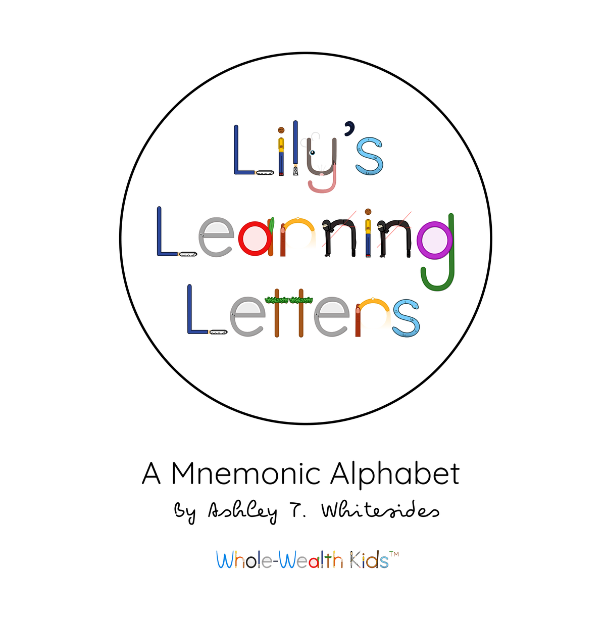 Lily's Learning Letters: A Mnemonic Alphabet by Ashley T. Whitesides